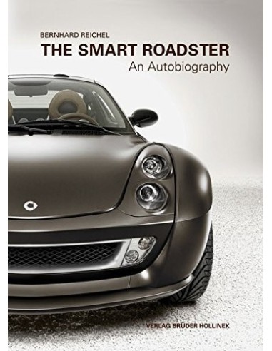 Le Smart Roadster : - Une autobiographie de Bernhard Reichel 2e édition